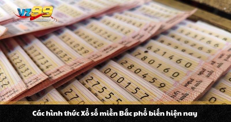Xổ số miền Bắc là gì? Hình thức & cơ cấu giải thưởng thế nào 4 Các hình thức Xổ số miền Bắc phổ biến hiện nay