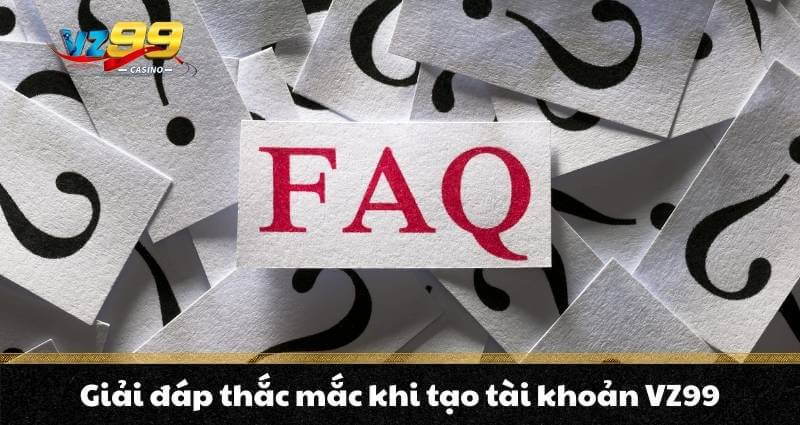 Giải đáp thắc mắc khi tạo tài khoản VZ99