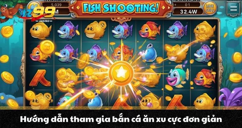 Bắn cá ăn xu - Trải nghiệm siêu game bắn cá Xu siêu hấp dẫn 5 Hướng dẫn tham gia bắn cá ăn xu cực đơn giản